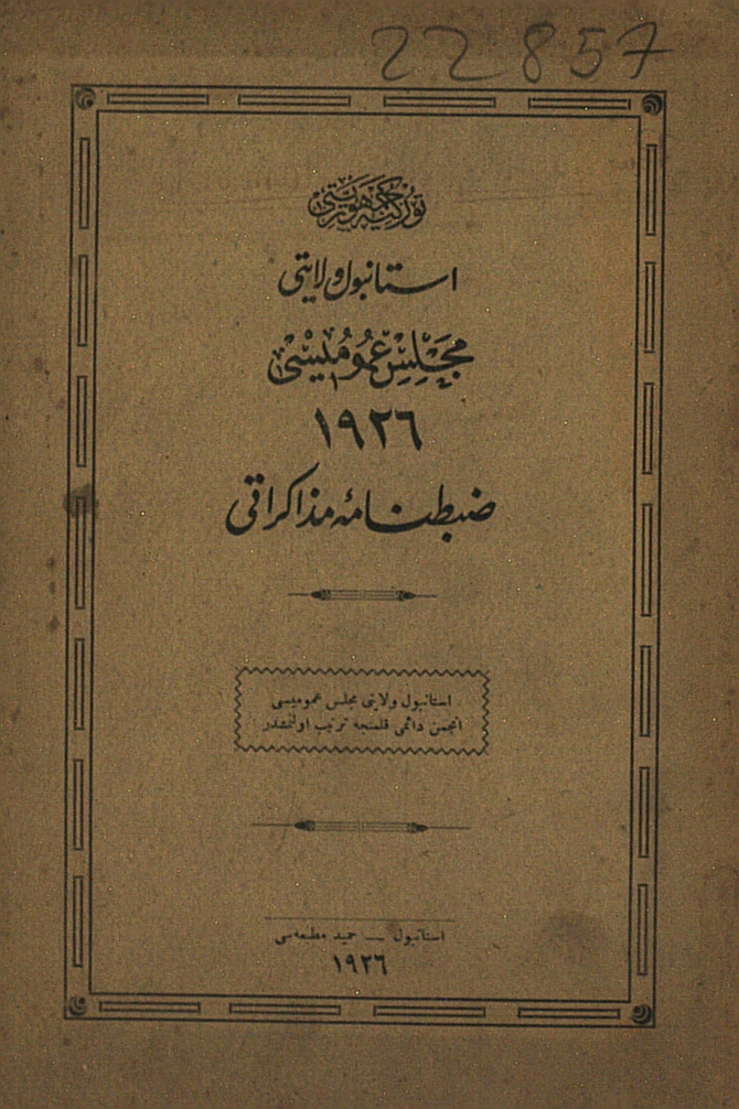İstanbul Vilâyeti Meclis-i Umûmisi Zabıtnâmesi 1926 Senesi. 3üncü Devre-i İntihabiye 4üncü Sene-i İctimaiye