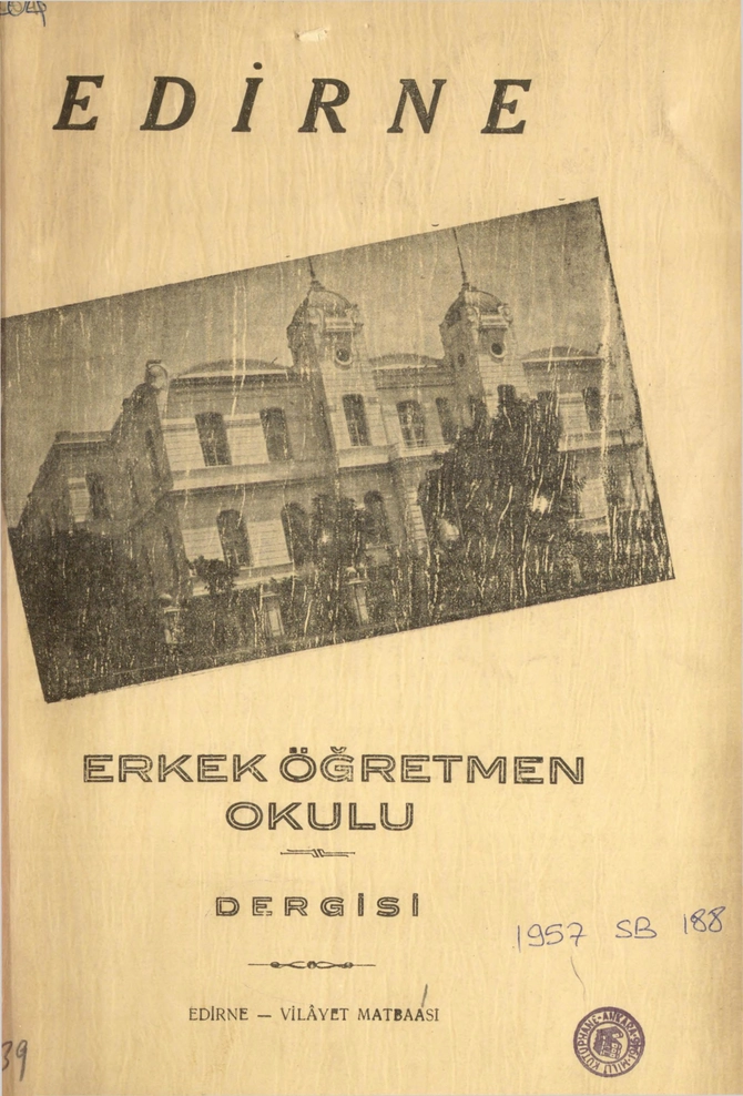 Edirne Erkek Muallim Mektebi mecmuası 1938-1939 C.. S.. Sayı 0 (1957 sb 188)